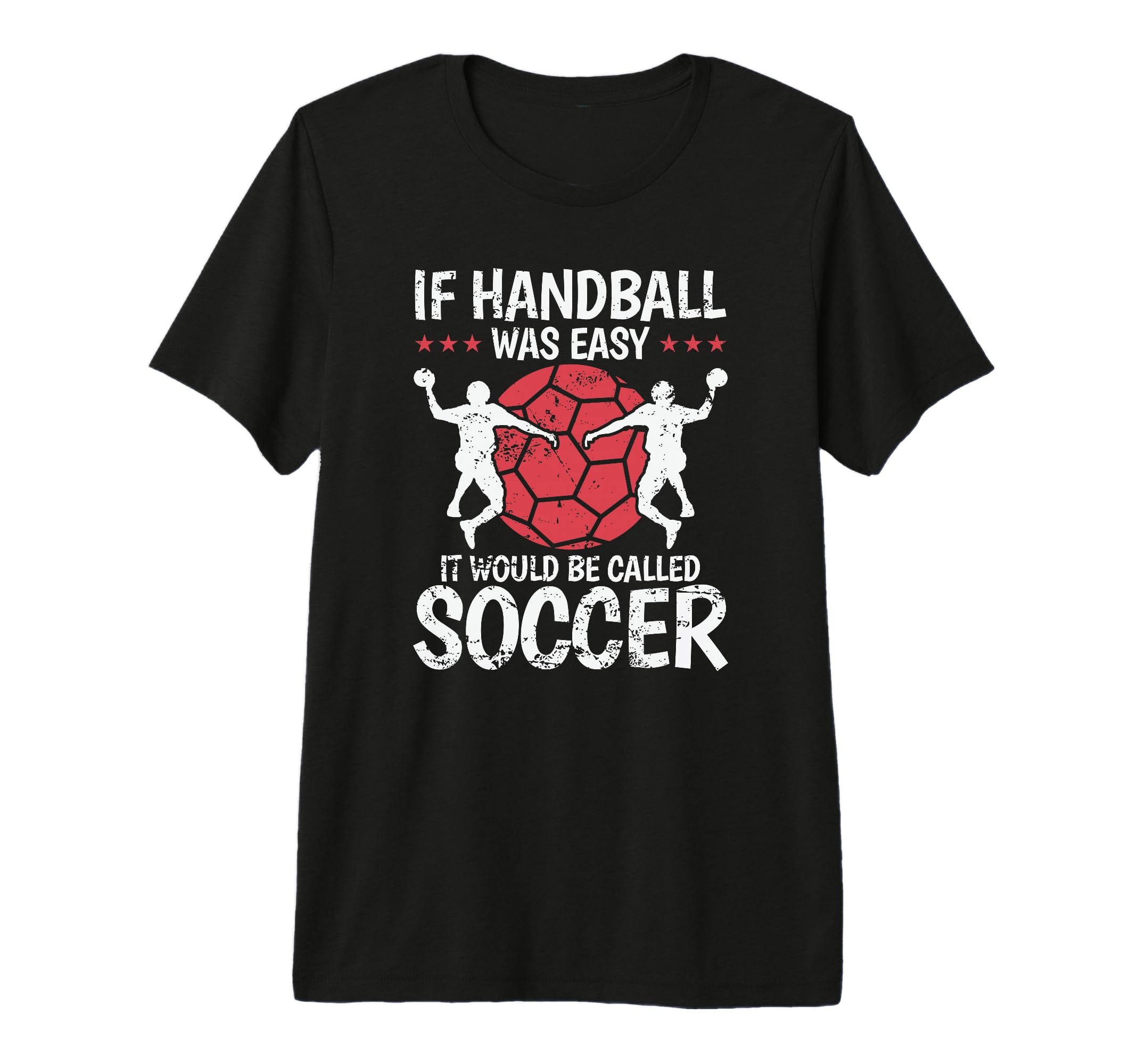 If Handball Was Easy It Would Be Called T-Shirt - Trendy Graphic Men Women - T-Shirt, Sweatshirt, Hoodie