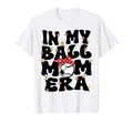 My Ball Mom Era Baseball Soccer Mom T-Shirt - Graphic Print Men Women - T-Shirt, Sweatshirt, Hoodie
