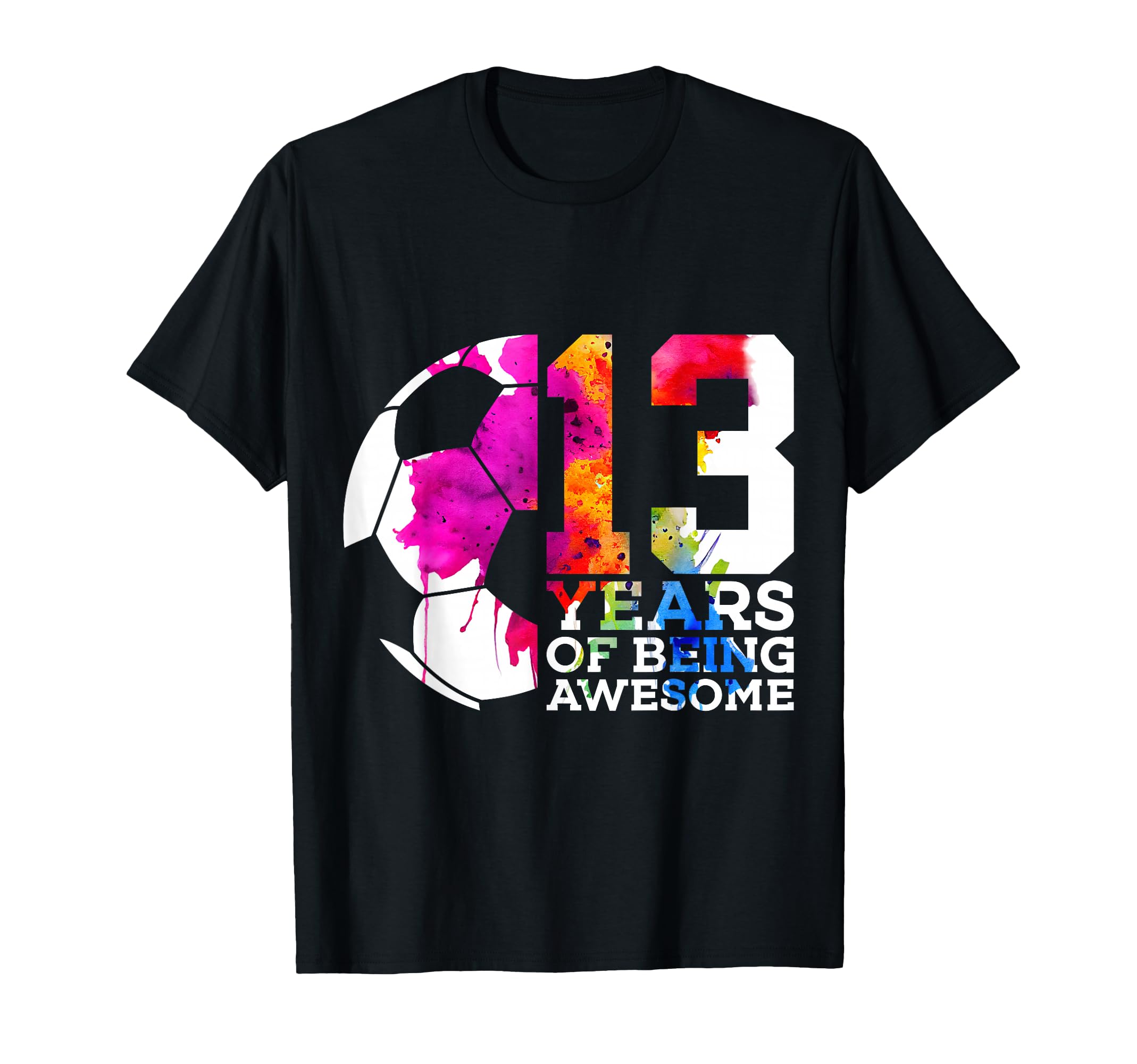 13 Years Being Awesome Soccer 13Th T-Shirt - Graphic Print for Adults - T-Shirt, Sweatshirt, Hoodie