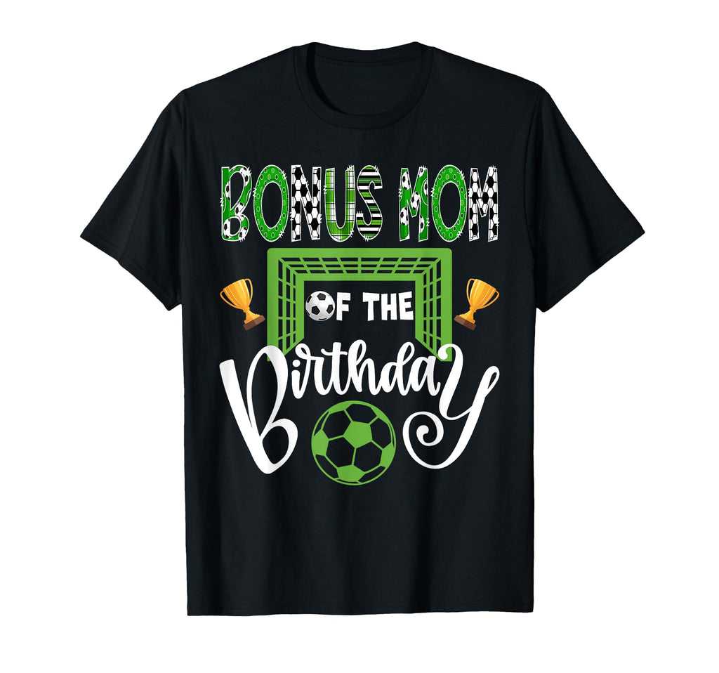 Bonus Mom Birthday Soccer Player T-Shirt - Fun Novelty Design Men Women - T-Shirt, Sweatshirt, Hoodie