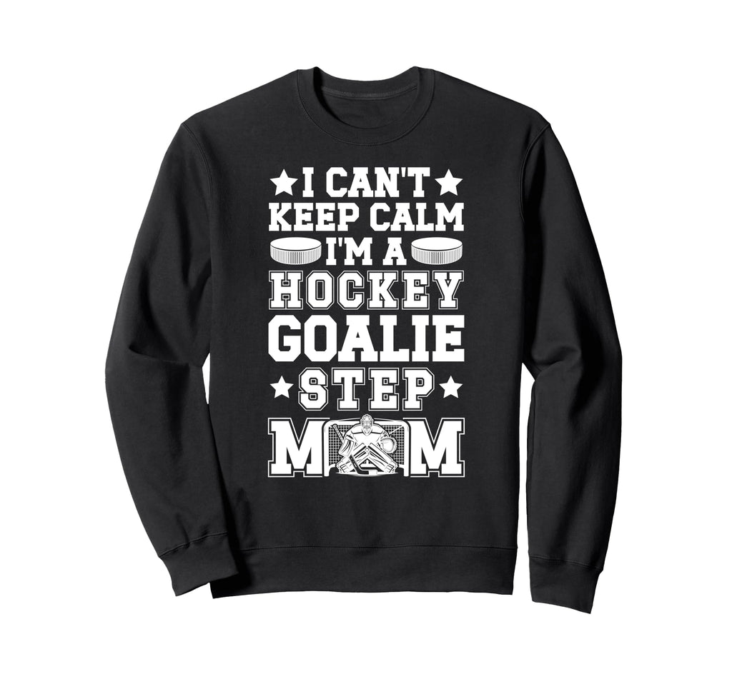 Im Hockey Goalie Step Mom Ice Sweatshirt - Aesthetic Graphic for Adults - T-Shirt, Sweatshirt, Hoodie