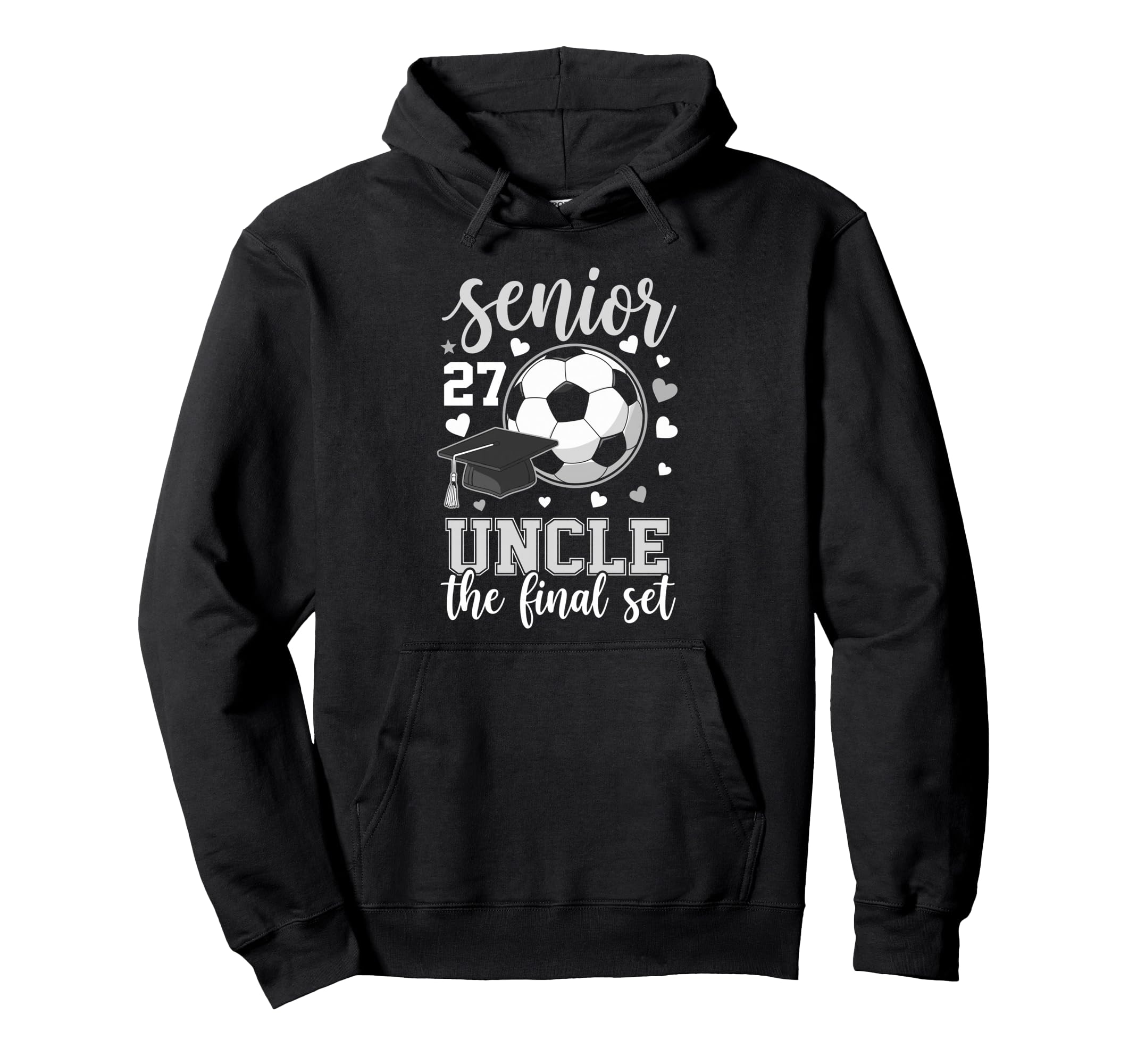 Soccer Senior 2027 Uncle Final Set Hoodie - Fun Novelty Design Men Women - T-Shirt, Sweatshirt, Hoodie