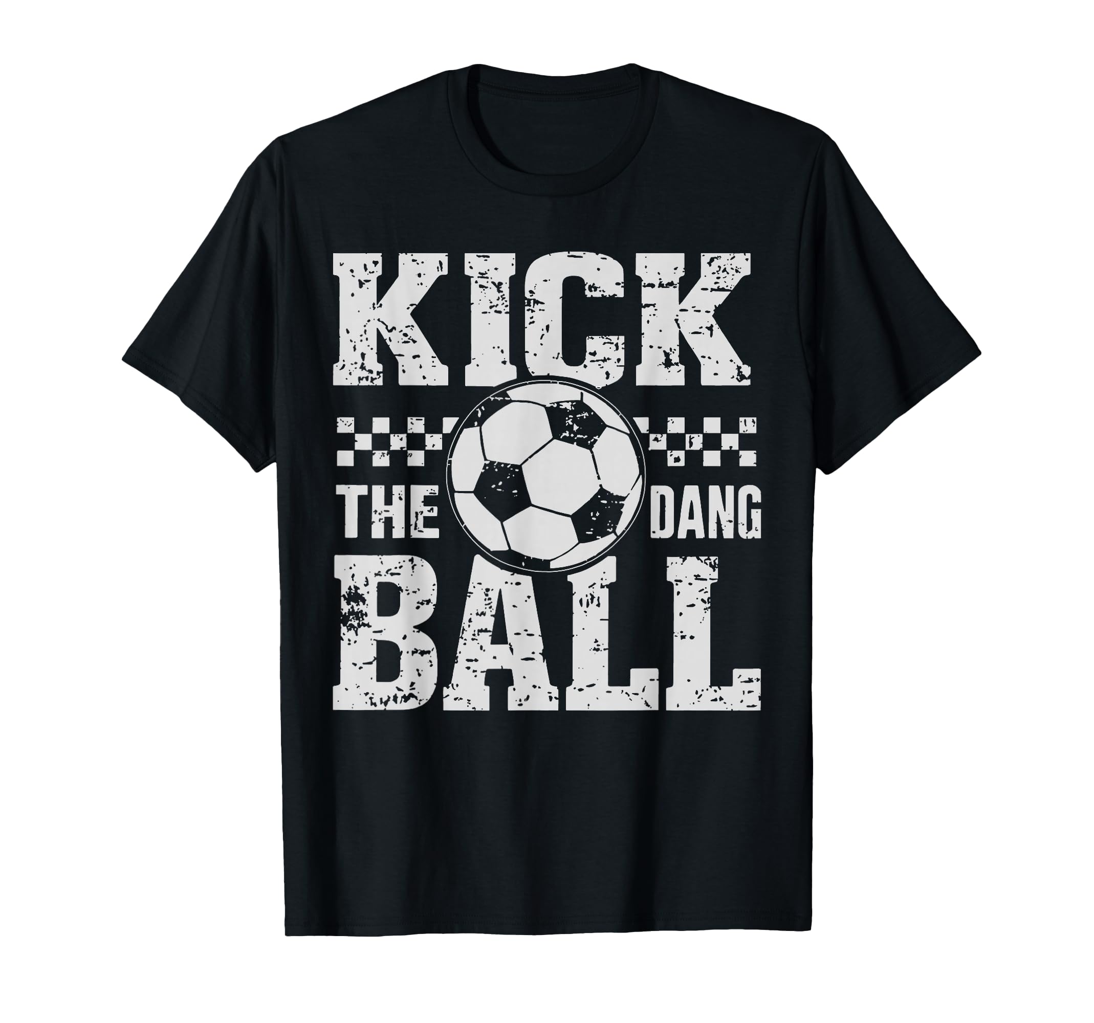 Kick Dang Ball Funny Soccer Game Day T-Shirt - Custom Art Print Unisex - T-Shirt, Sweatshirt, Hoodie