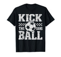 Kick Dang Ball Funny Soccer Game Day T-Shirt - Aesthetic Graphic Men Women - T-Shirt, Sweatshirt, Hoodie