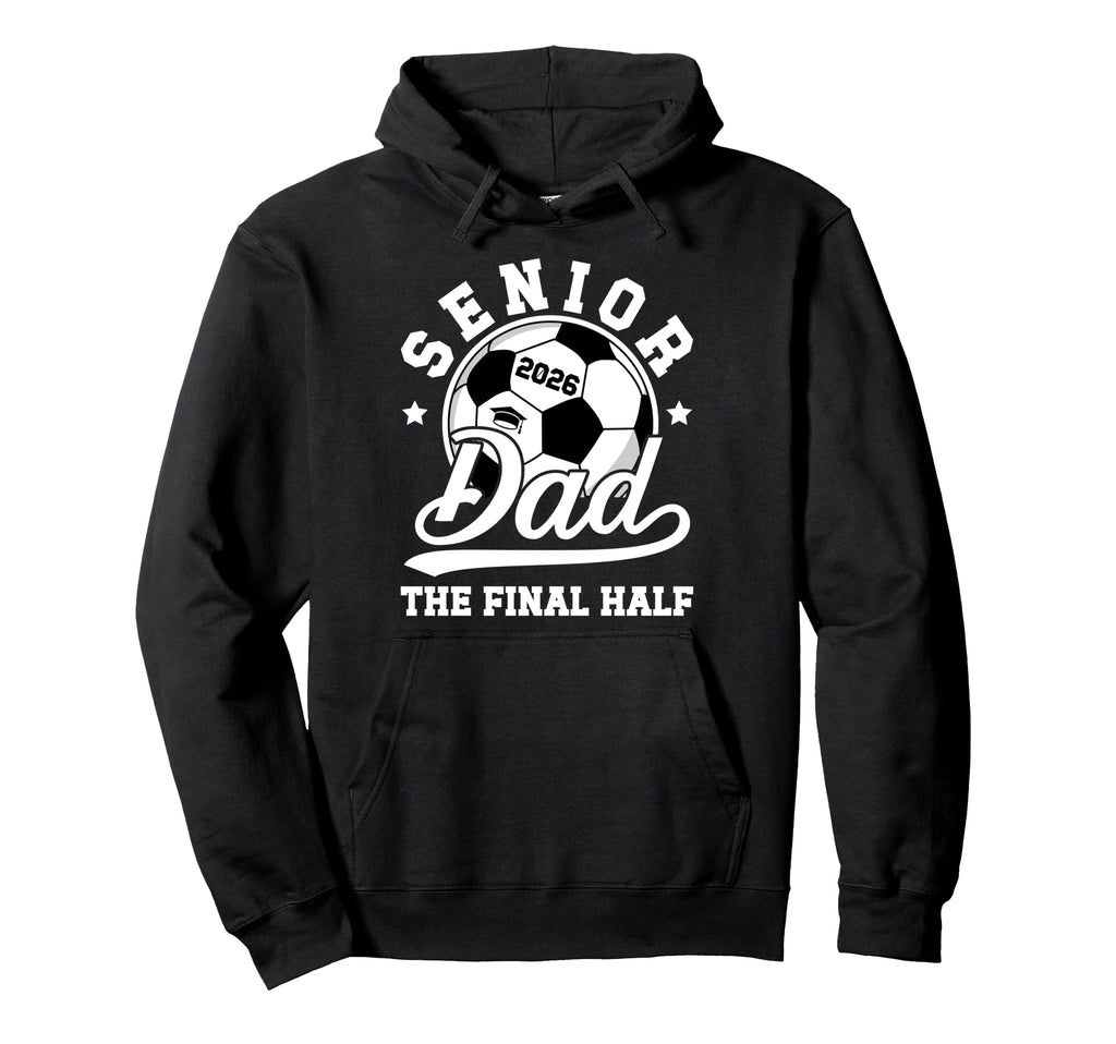 Soccer Senior Dad 2026 Proud Soccer Senior Hoodie - Unique Graphic Unisex - T-Shirt, Sweatshirt, Hoodie