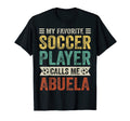My Favorite Soccer Player Calls Me Abuela T-Shirt - Graphic Print Unisex - T-Shirt, Sweatshirt, Hoodie