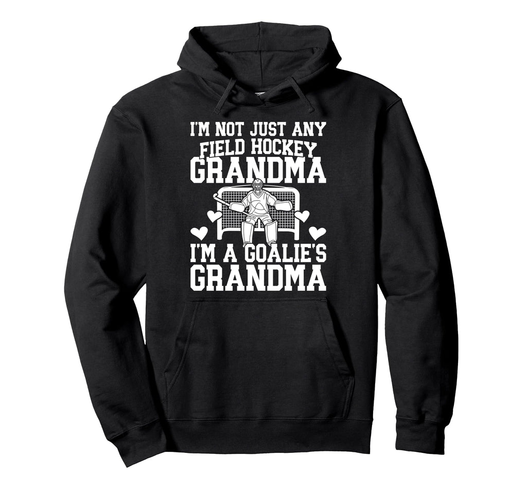 Field Hockey Goalie Grandma Field Hoodie - Fun Novelty Design Unisex - T-Shirt, Sweatshirt, Hoodie