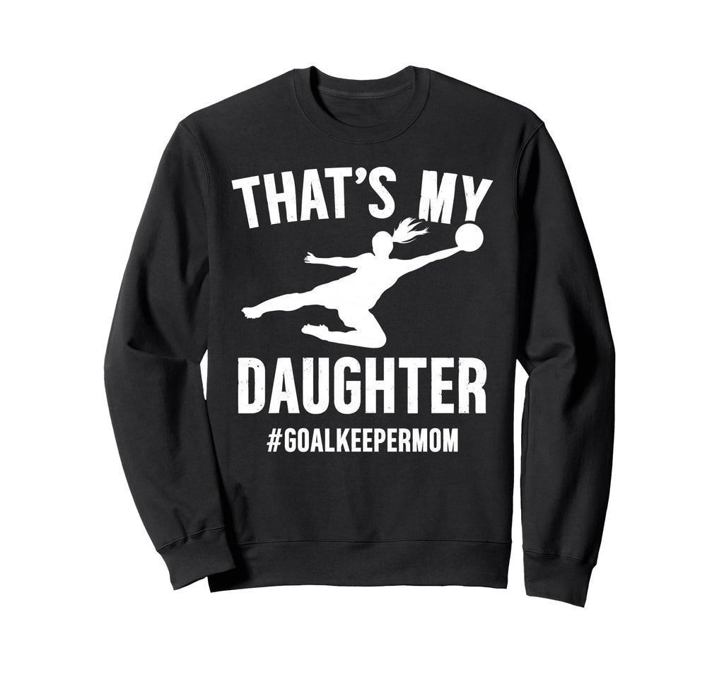 Proud Soccer Goalkeeper Mom Soccer Sweatshirt - Custom Art Print Unisex - T-Shirt, Sweatshirt, Hoodie