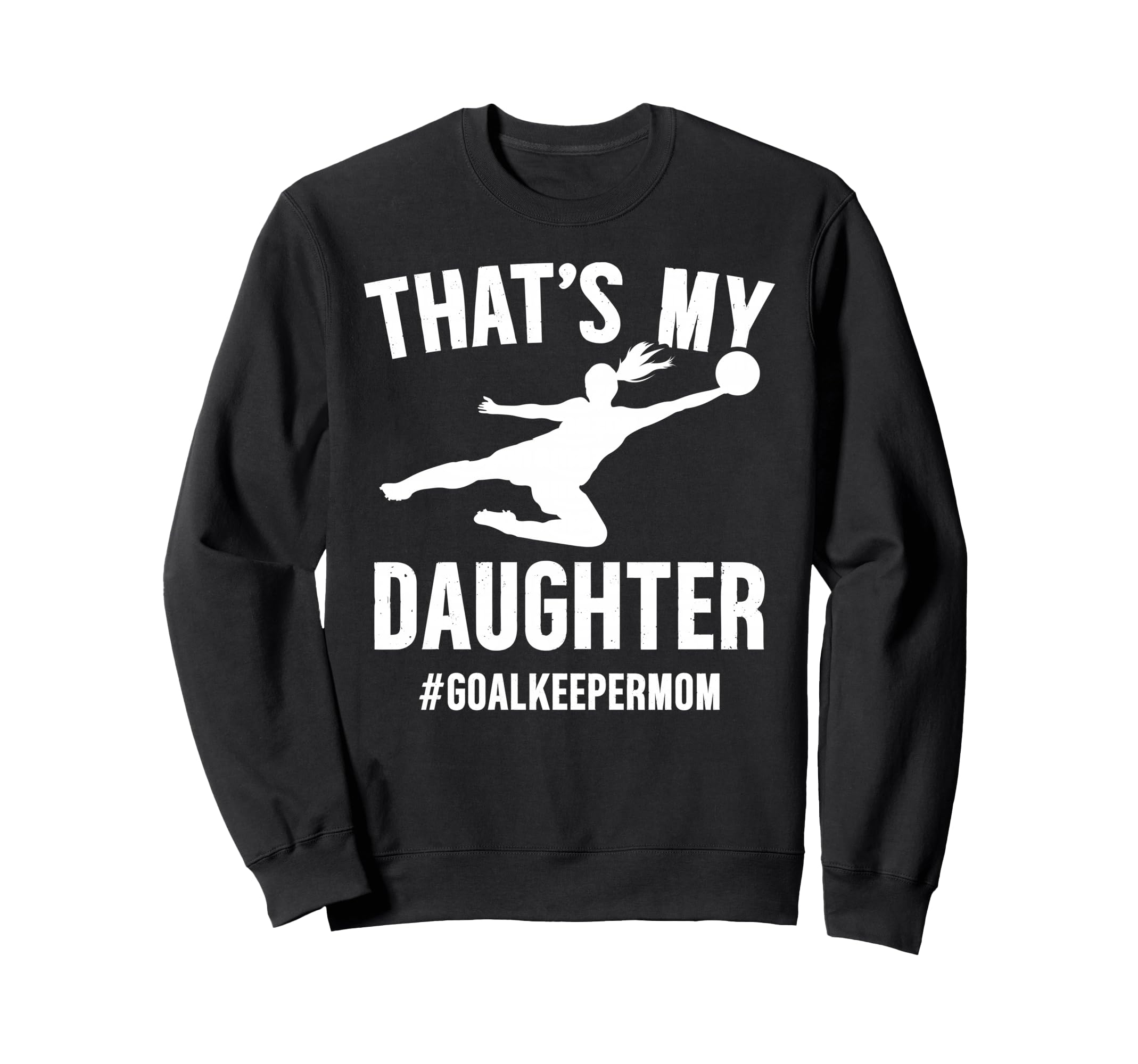 Proud Soccer Goalkeeper Mom Soccer Sweatshirt - Trendy Graphic for Adults - T-Shirt, Sweatshirt, Hoodie