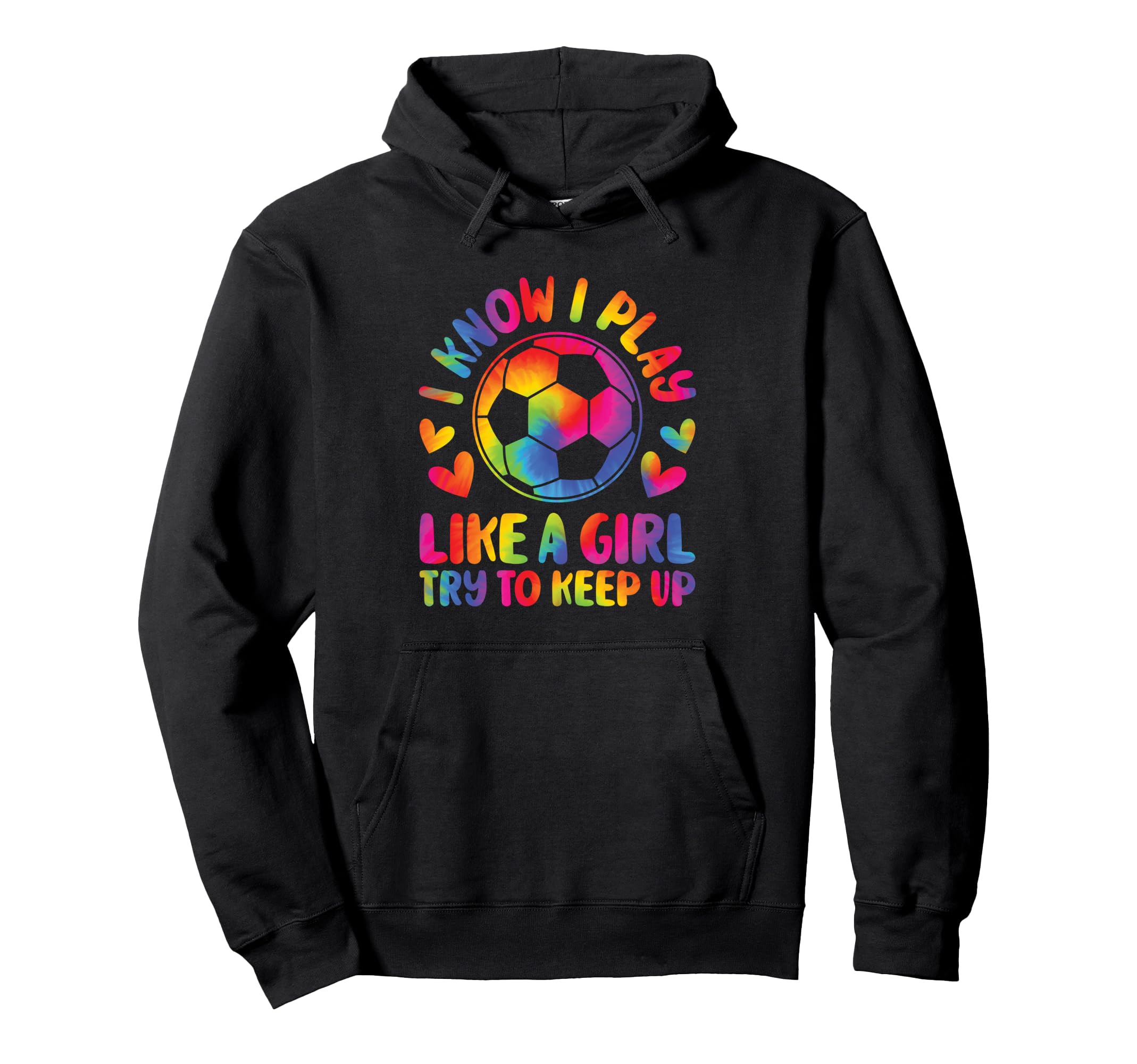 I Know I Play Like Try To Keep Up Soccer Hoodie - Trendy Graphic for Adults - T-Shirt, Sweatshirt, Hoodie