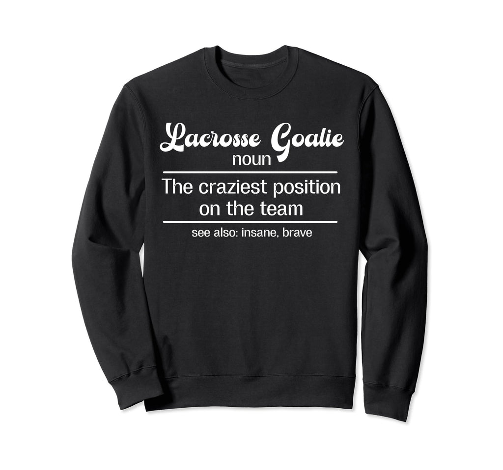 Lacrosse Goalie Definition Lacrosse Sweatshirt - Custom Art Print Unisex - T-Shirt, Sweatshirt, Hoodie