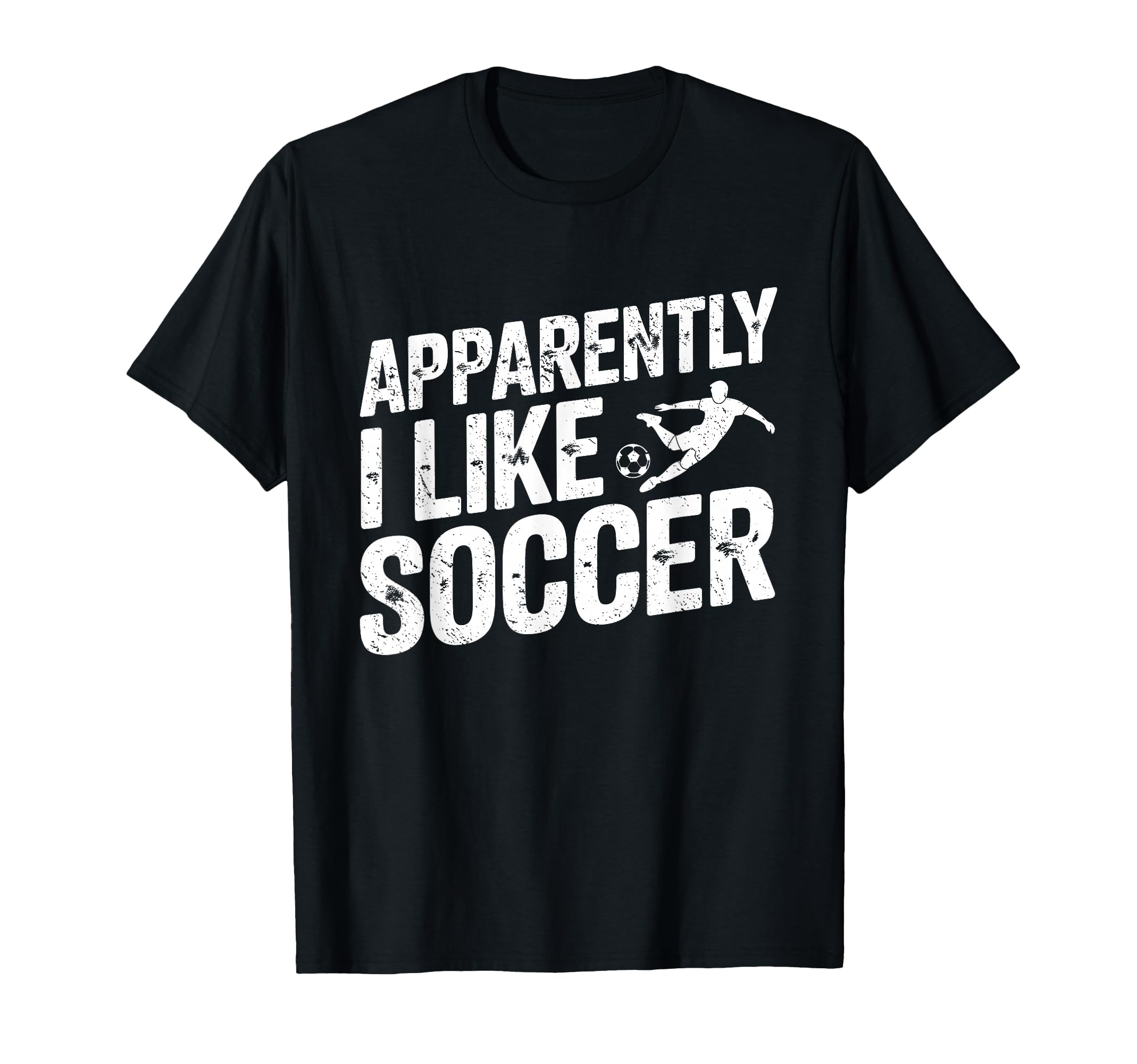 Apparently I Like Soccer Season T-Shirt - Casual Everyday Wear for Adults - T-Shirt, Sweatshirt, Hoodie