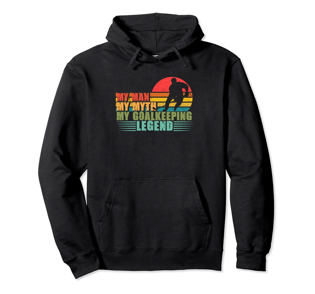 Myth Goalkeeping Legend Ice Hockey Hoodie - Novelty Apparel for Adults - T-Shirt, Sweatshirt, Hoodie