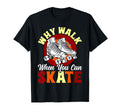 Roller Skating Skate 1970S Why Walk T-Shirt - Fun Novelty Design Unisex - T-Shirt, Sweatshirt, Hoodie