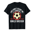 Best Coaches Gift You Dont Scare Me I T-Shirt - Graphic Print Men Women - T-Shirt, Sweatshirt, Hoodie