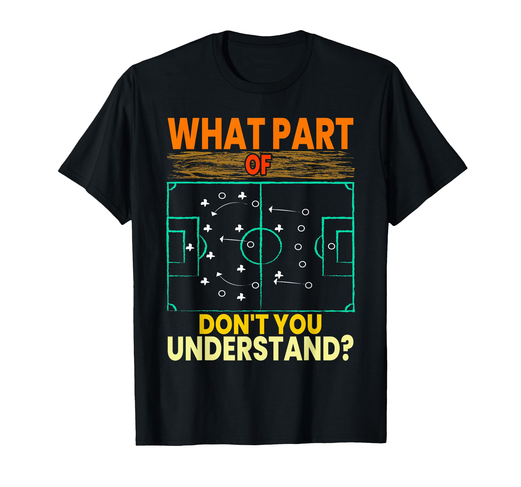 Funny What Part Soccer Dont You T-Shirt - Unique Graphic Men Women - T-Shirt, Sweatshirt, Hoodie