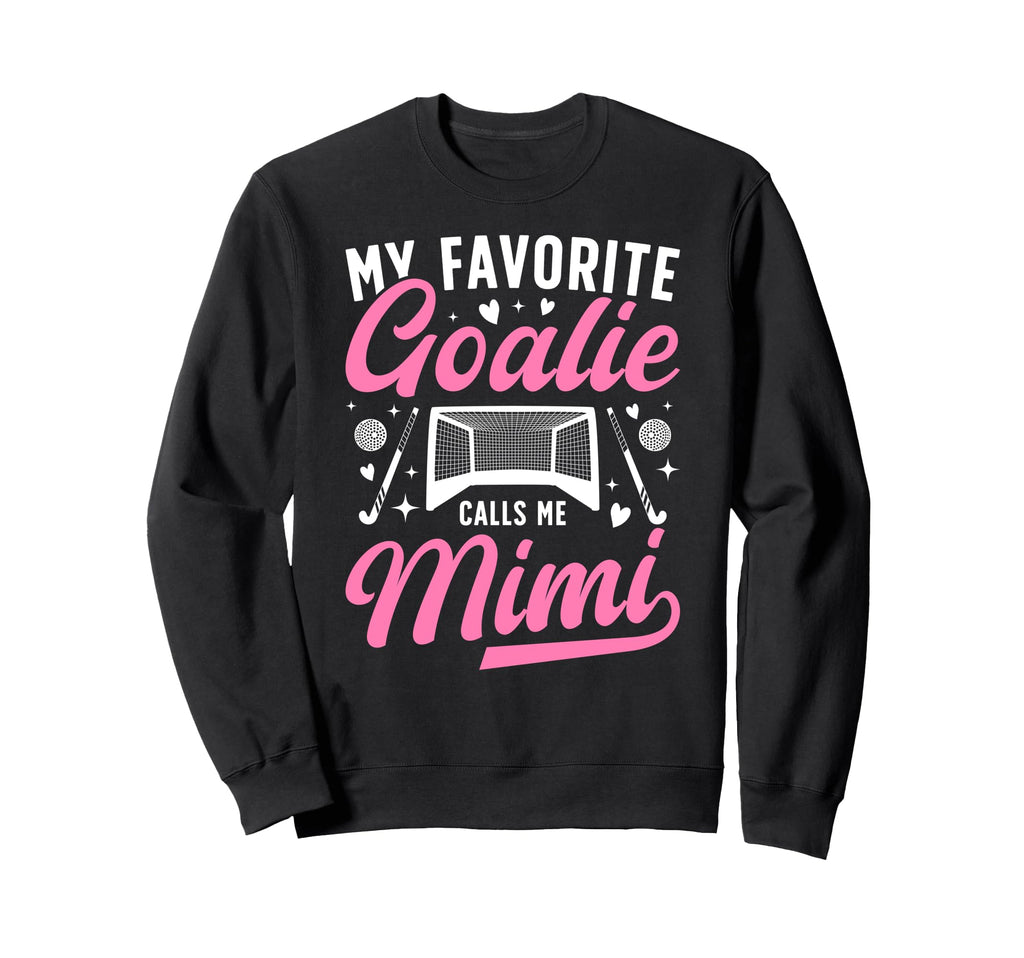 Proud Field Hockey Goalie Mimi Sweatshirt - Fun Novelty Design Men Women - T-Shirt, Sweatshirt, Hoodie