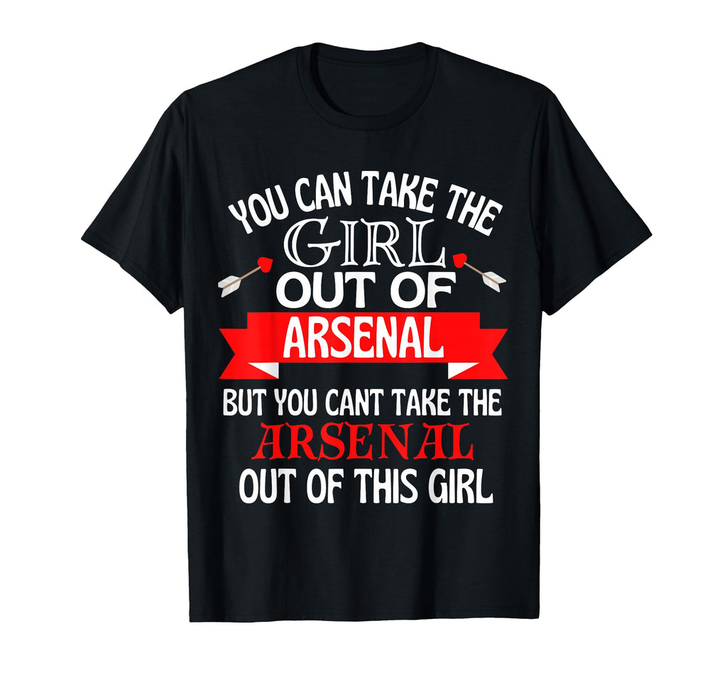 Arsenal Cant Take Her Out Arsenal T-Shirt - Unique Graphic Men Women - T-Shirt, Sweatshirt, Hoodie