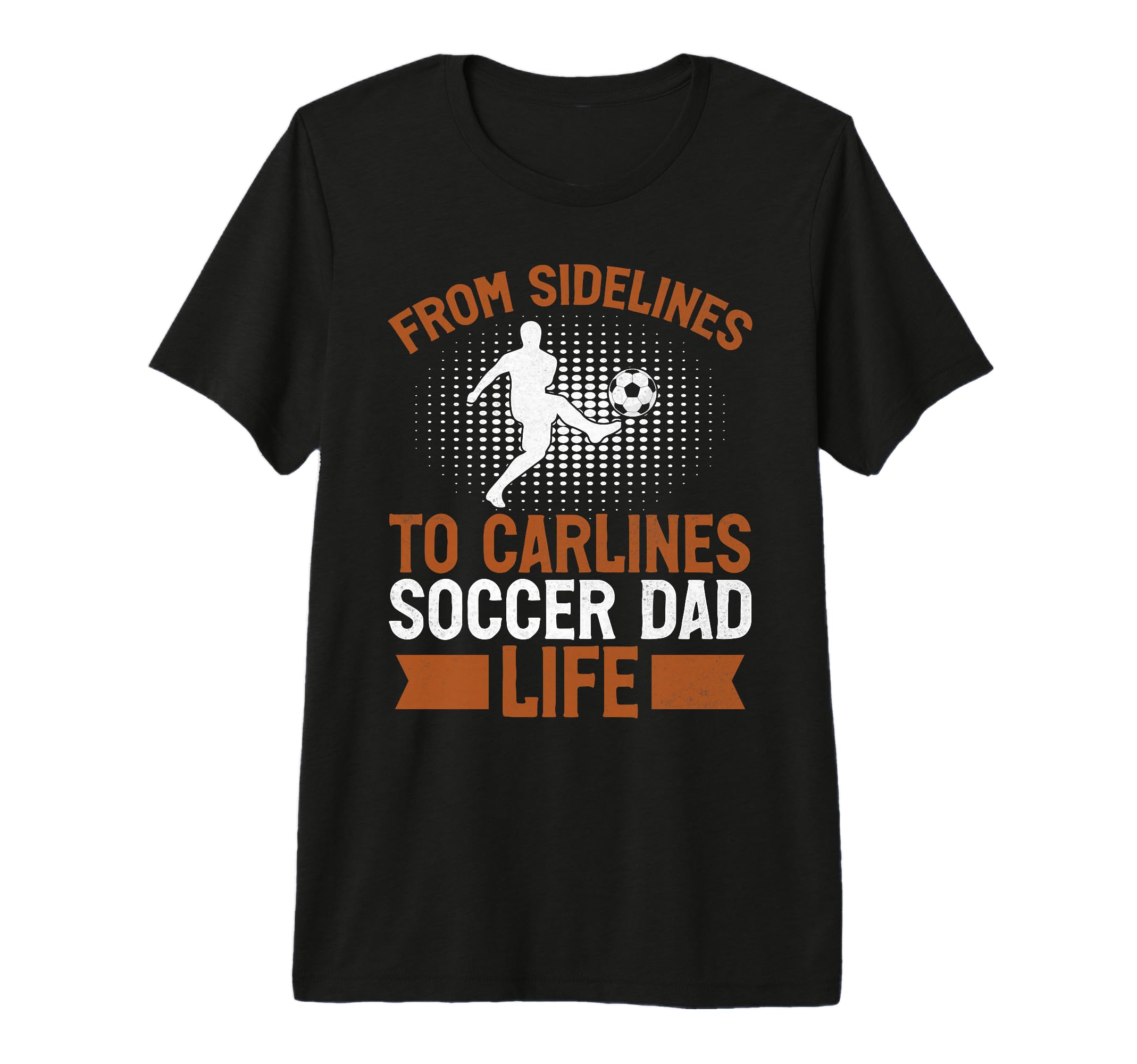 From Sidelines To Carlines Soccer Dad T-Shirt - Custom Art Print Men Women - T-Shirt, Sweatshirt, Hoodie