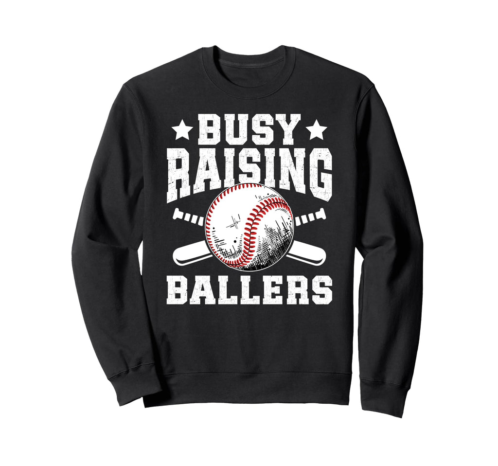 Busy Raising Ballers Baseball Dad Sweatshirt - Unique Graphic Unisex - T-Shirt, Sweatshirt, Hoodie