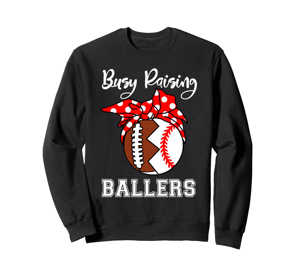 Busy Raising Ballers Funny Sweatshirt - Streetwear Style Men Women - T-Shirt, Sweatshirt, Hoodie