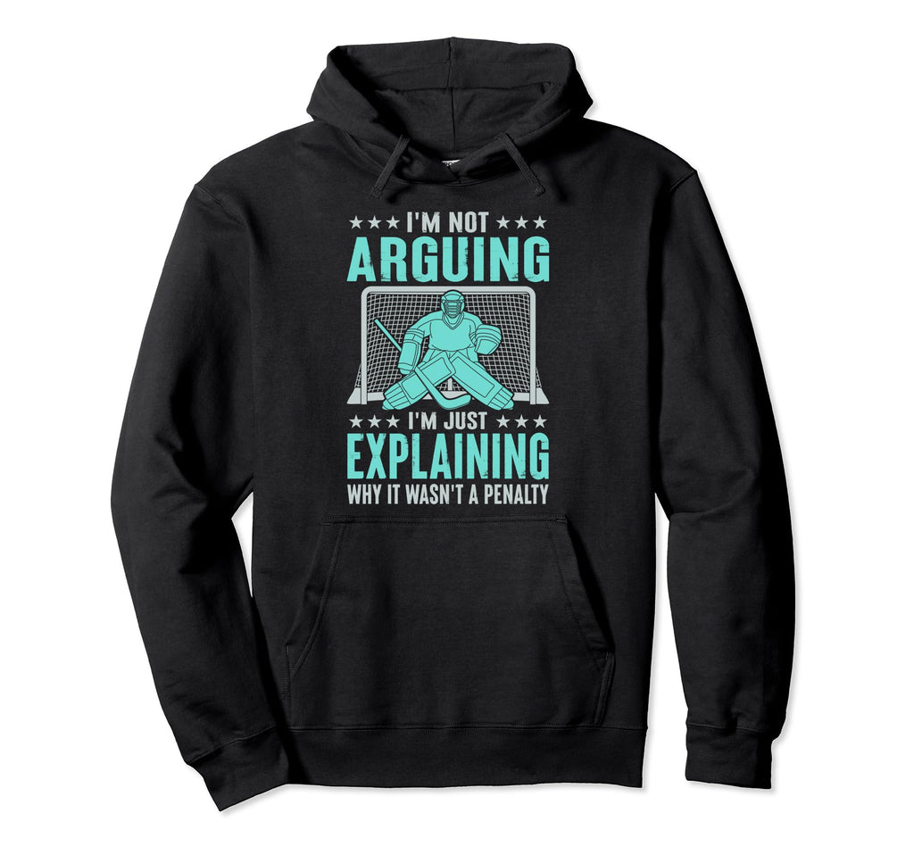 Im Not Arguing Ice Hockey Sport Hoodie - Minimalist Print Unisex - T-Shirt, Sweatshirt, Hoodie