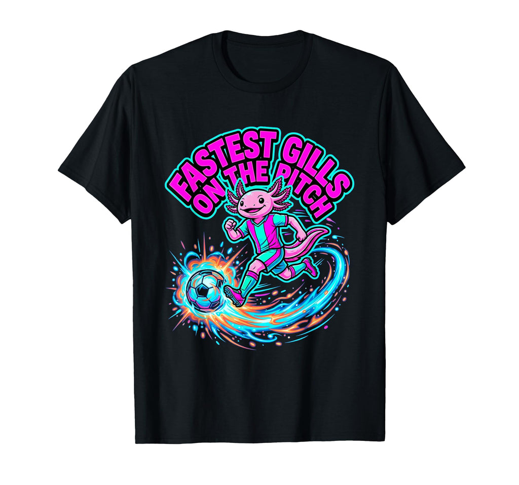 Fastest Gills Pitch Axolotl Soccer Player T-Shirt - Novelty Apparel Unisex - T-Shirt, Sweatshirt, Hoodie