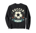 Soccer Papa Family Matching Sweatshirt - Casual Everyday Wear for Adults - T-Shirt, Sweatshirt, Hoodie
