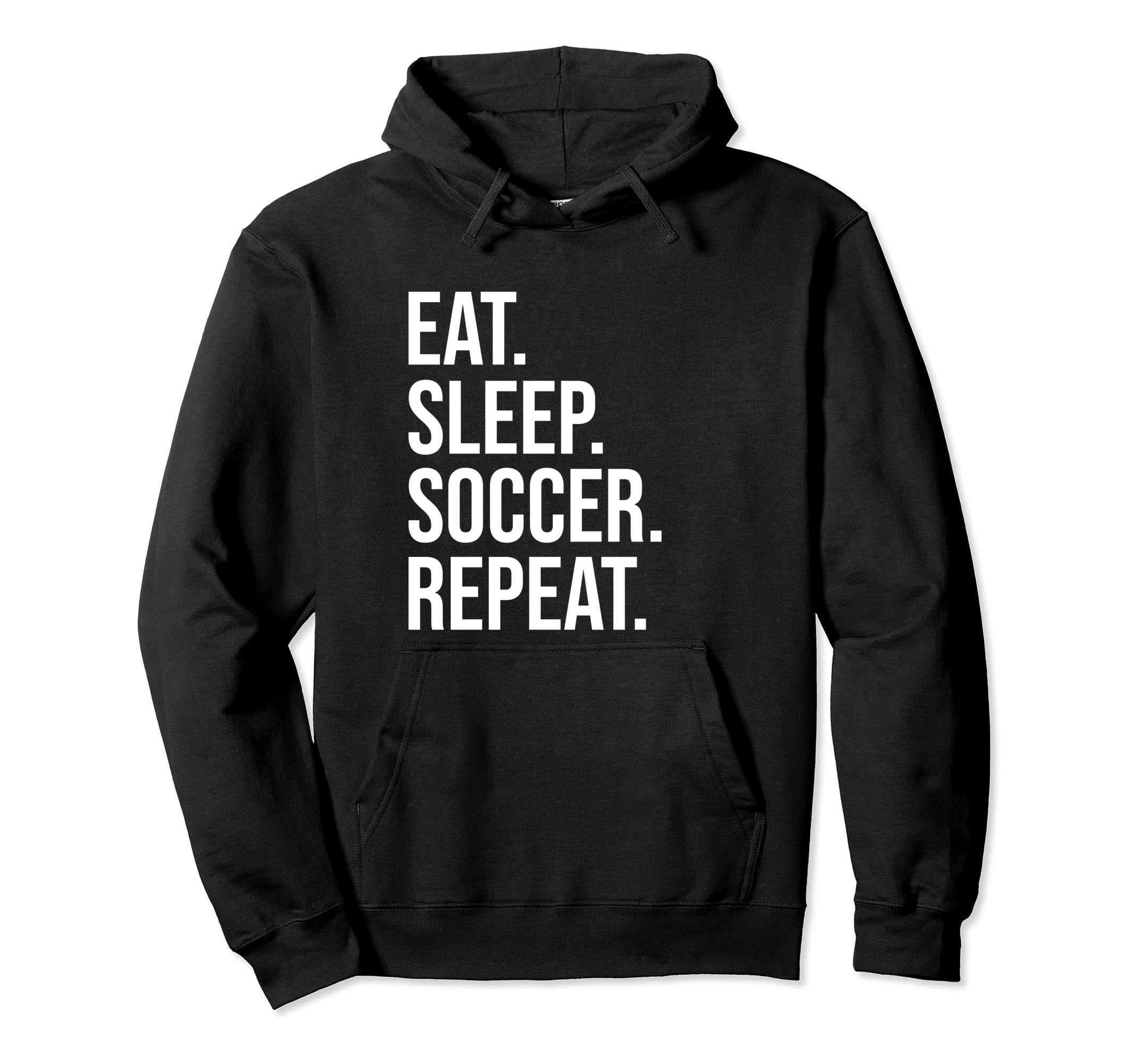 Eat Sleep Soccer Repeat Funny Soccer Lover Hoodie - Graphic Print Men Women - T-Shirt, Sweatshirt, Hoodie