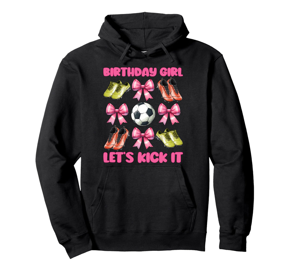 Birthday Lets Kick It Soccer Mom Mama Hoodie - Graphic Print Men Women - T-Shirt, Sweatshirt, Hoodie