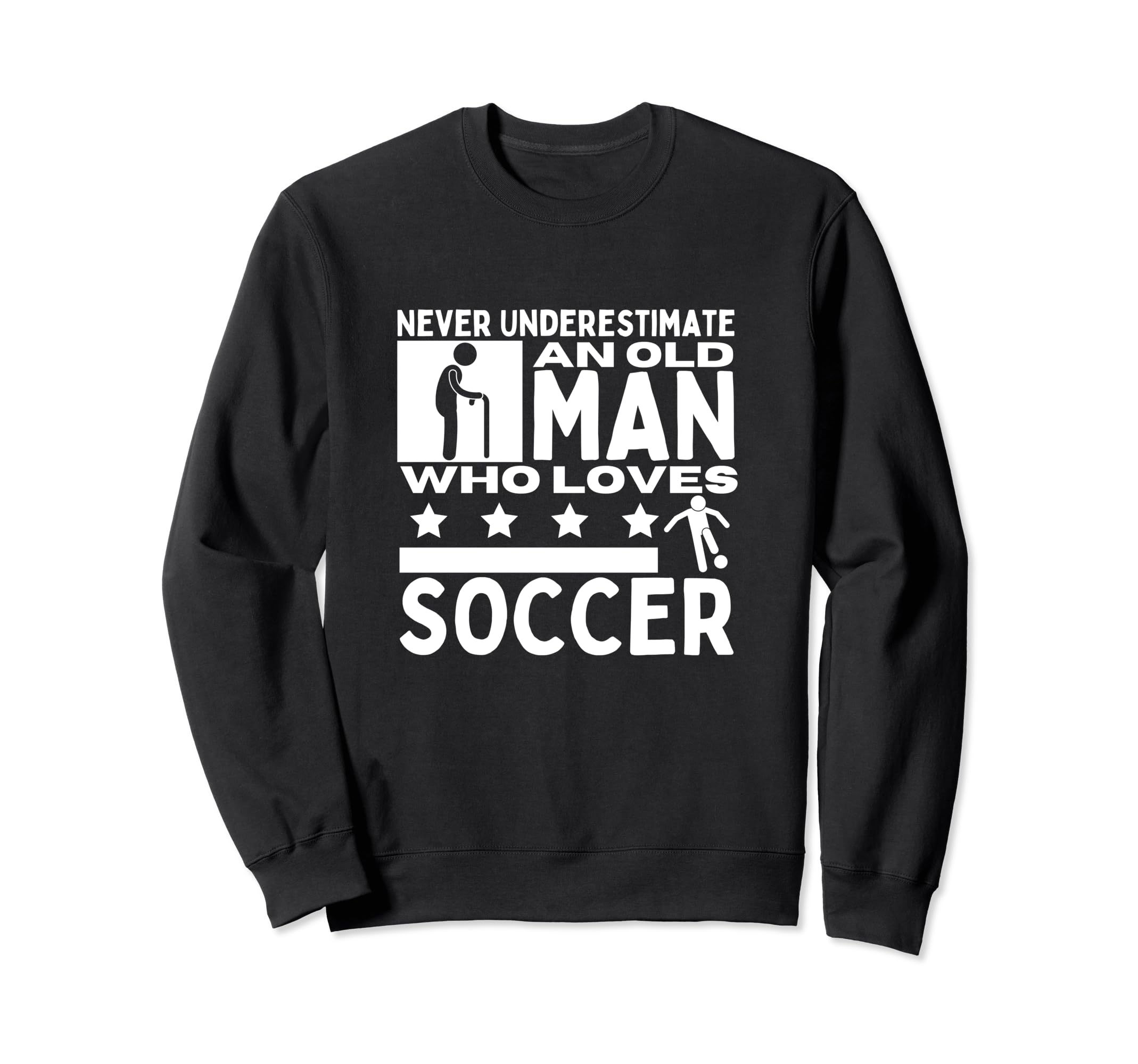 Soccer Never Underestimate Old Who Sweatshirt - Trendy Graphic for Adults - T-Shirt, Sweatshirt, Hoodie