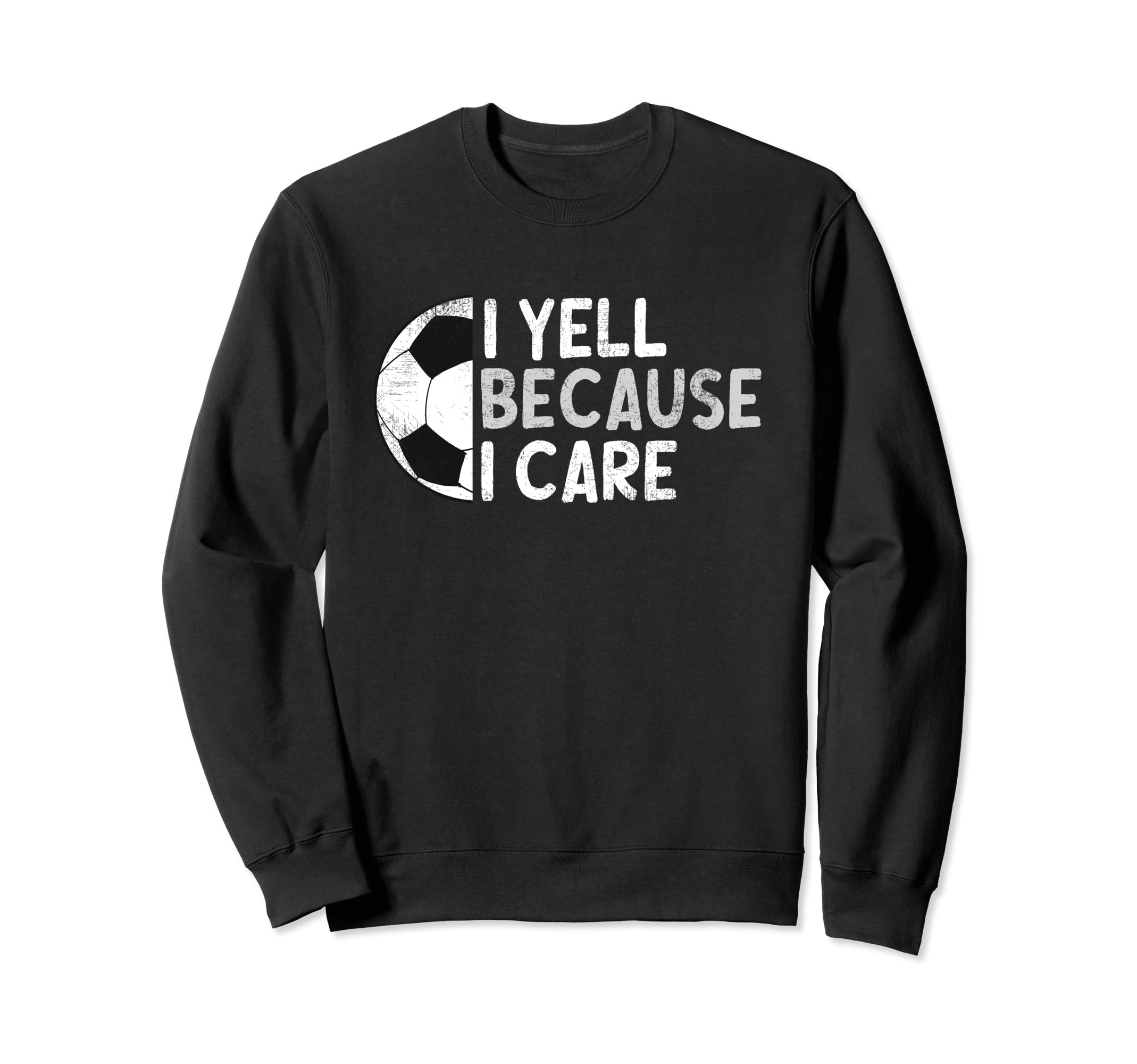 Funny Soccer Fan I Yell Sweatshirt - Casual Everyday Wear for Adults - T-Shirt, Sweatshirt, Hoodie