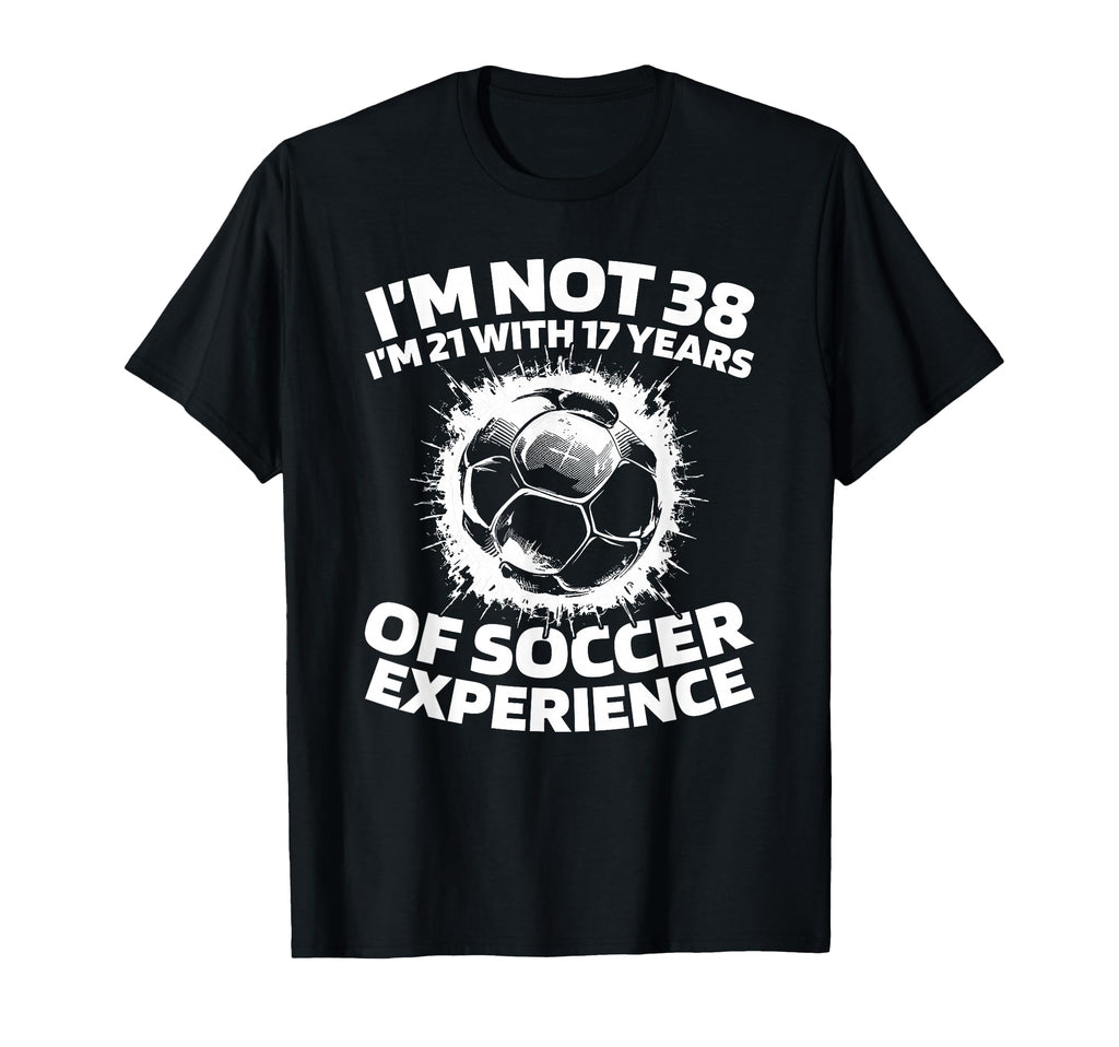 38 Years Old Soccer Team Player T-Shirt - Fun Novelty Design for Adults - T-Shirt, Sweatshirt, Hoodie