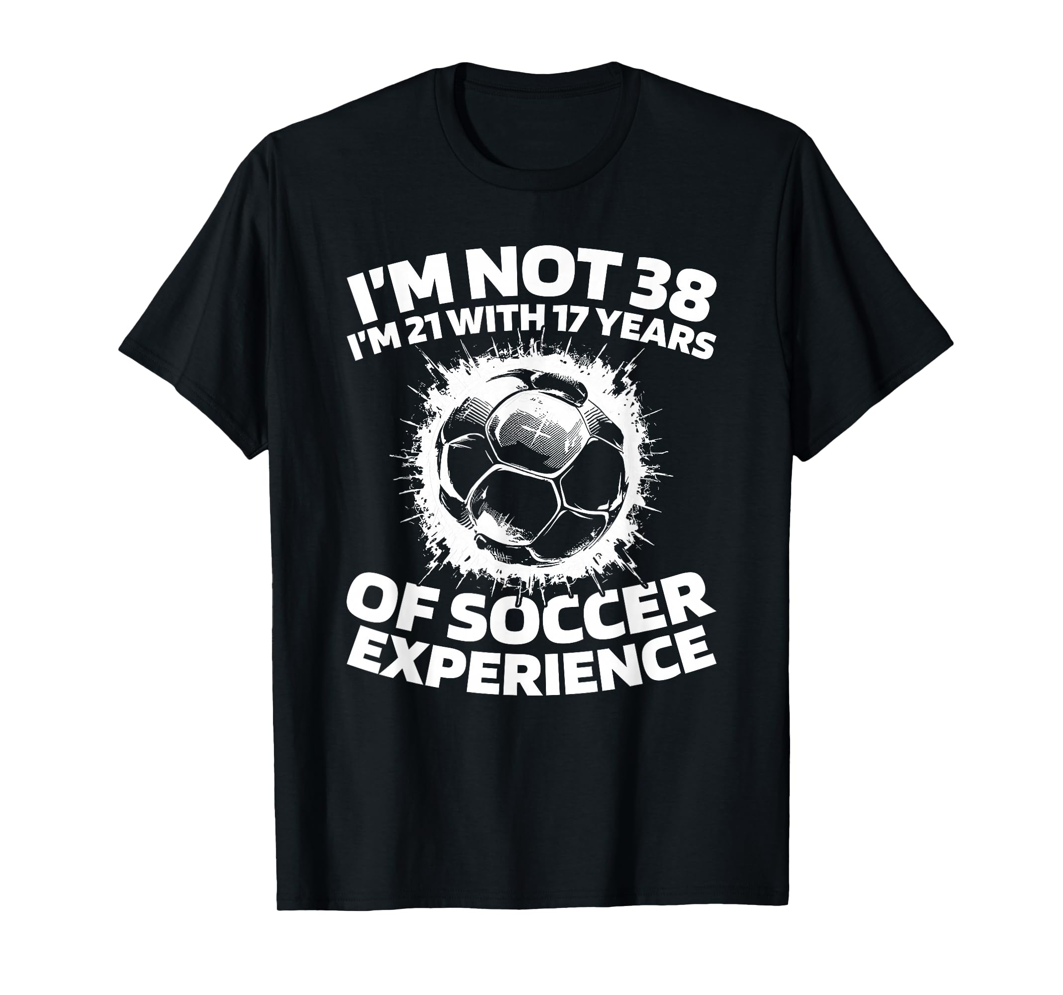 38 Years Old Soccer Team Player T-Shirt - Fun Novelty Design for Adults - T-Shirt, Sweatshirt, Hoodie