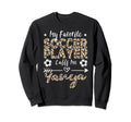 My Favorite Soccer Player Calls Me Sweatshirt - Unique Graphic Men Women - T-Shirt, Sweatshirt, Hoodie