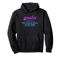 Goalie Gear Goalkeeper Definition Hoodie - Aesthetic Graphic for Adults - T-Shirt, Sweatshirt, Hoodie