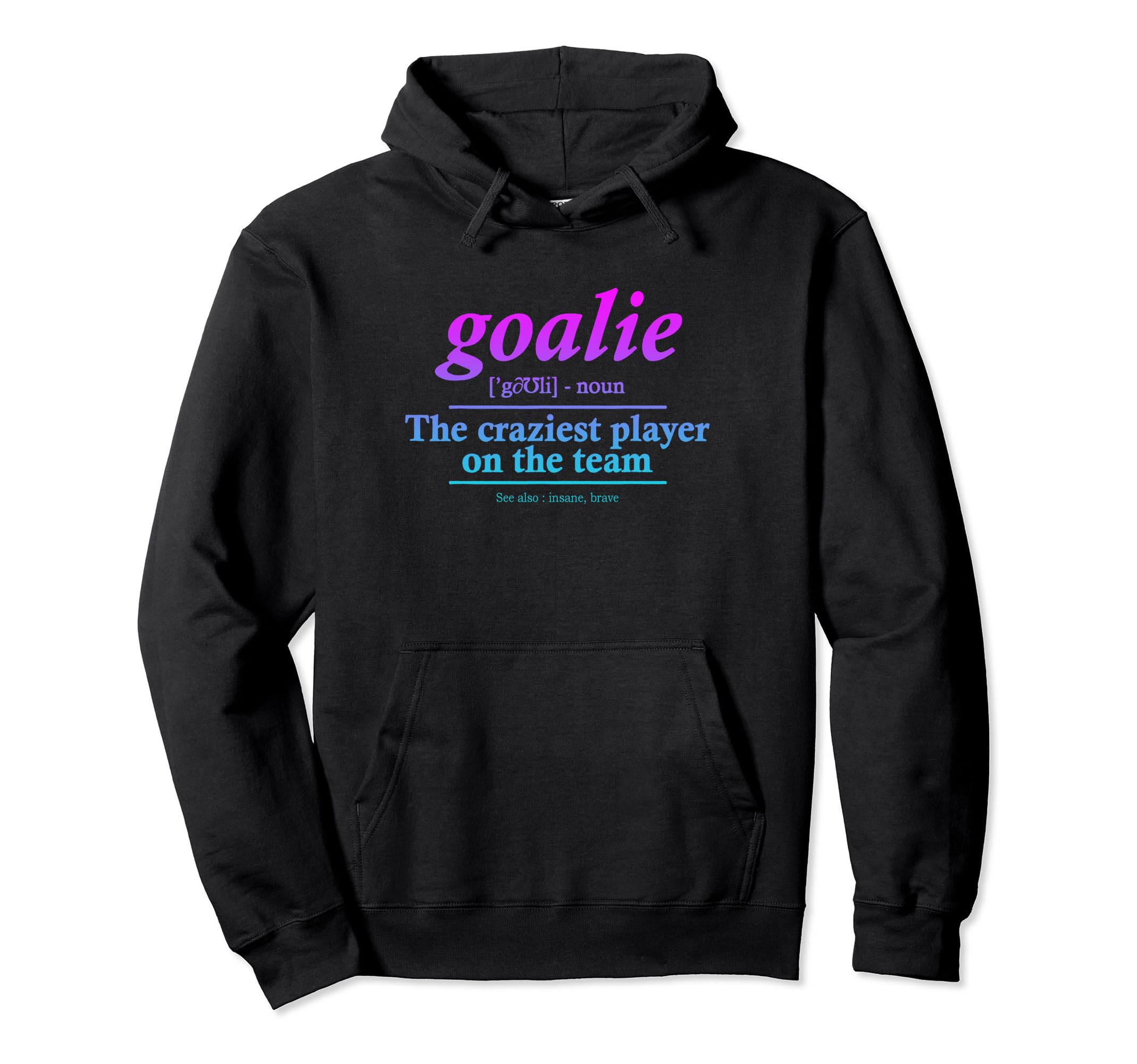 Goalie Gear Goalkeeper Definition Hoodie - Aesthetic Graphic for Adults - T-Shirt, Sweatshirt, Hoodie