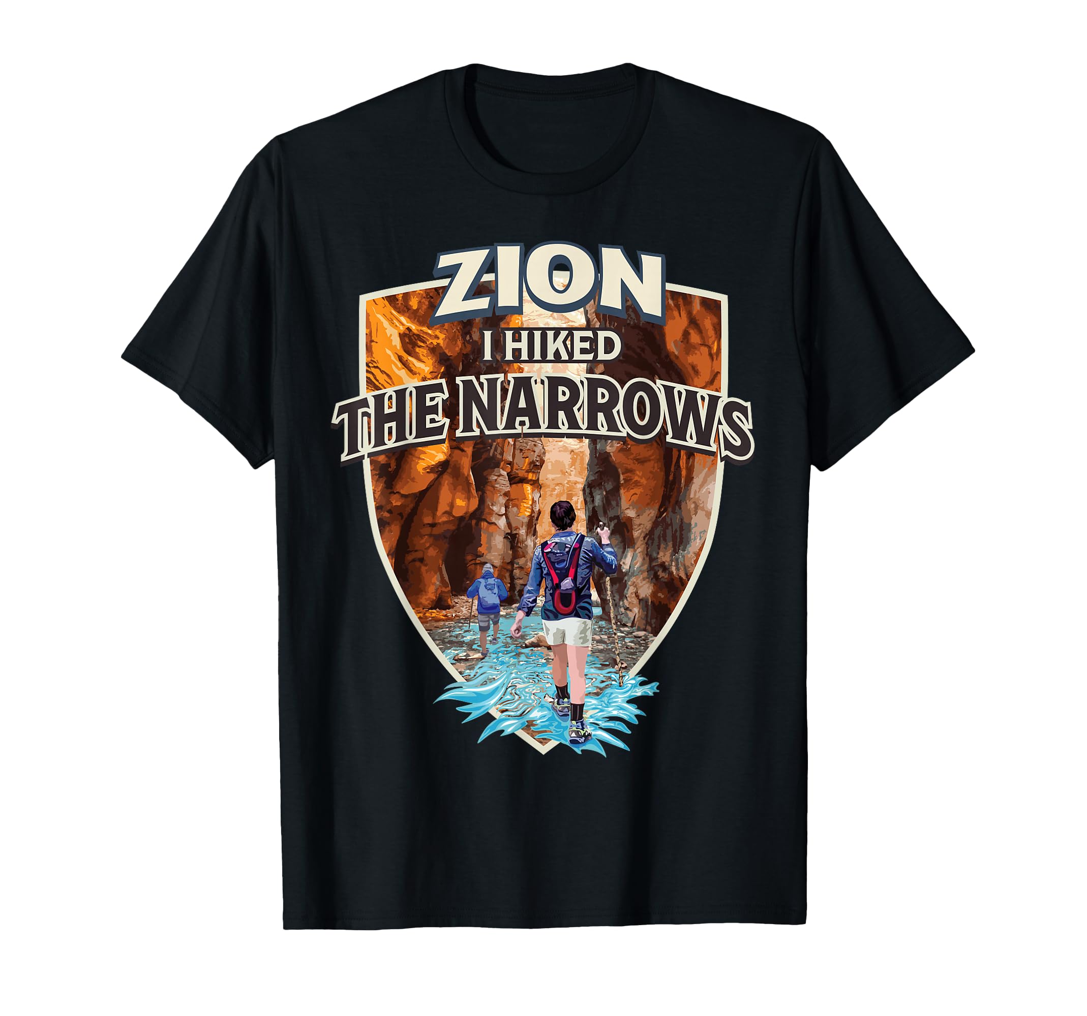 Zion I Hiked Narrows Zion National T-Shirt - Fun Novelty Design Men Women - T-Shirt, Sweatshirt, Hoodie