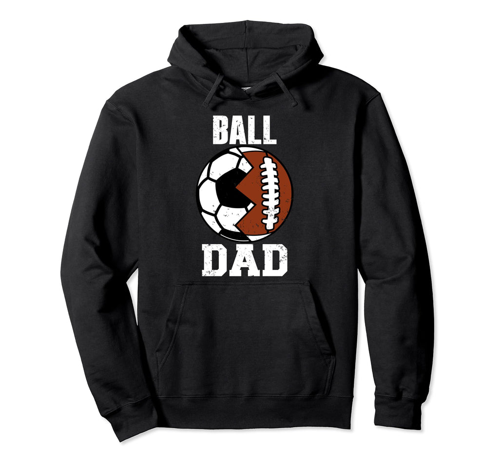 Ball Dad Funny Soccer Football Dad Hoodie - Custom Art Print Men Women - T-Shirt, Sweatshirt, Hoodie