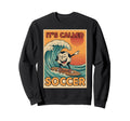 Its Called Soccer Funny Ball Sports Sweatshirt - Graphic Print Men Women - T-Shirt, Sweatshirt, Hoodie