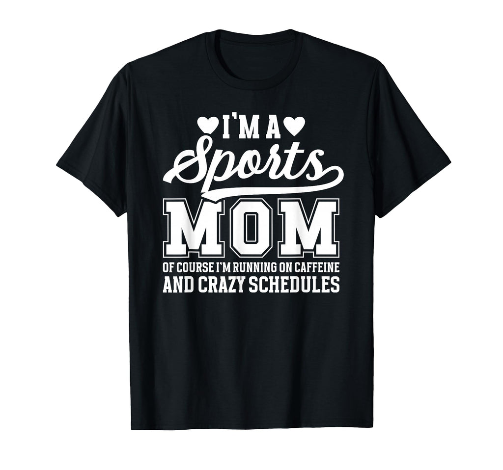 Im Sports Mom Sports Mother Sport T-Shirt - Fun Novelty Design Men Women - T-Shirt, Sweatshirt, Hoodie