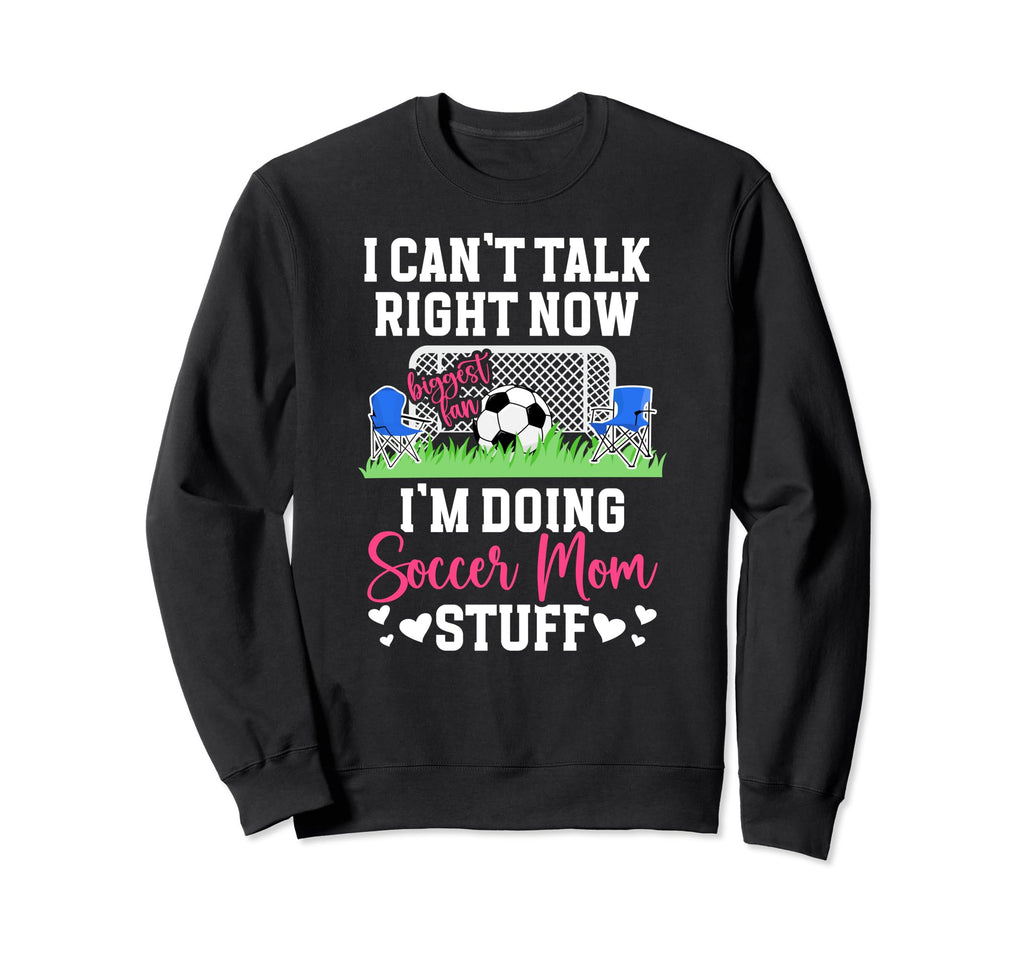 Im Doing Soccer Mom Stuff Mom Soccer Sweatshirt - Graphic Print Men Women - T-Shirt, Sweatshirt, Hoodie
