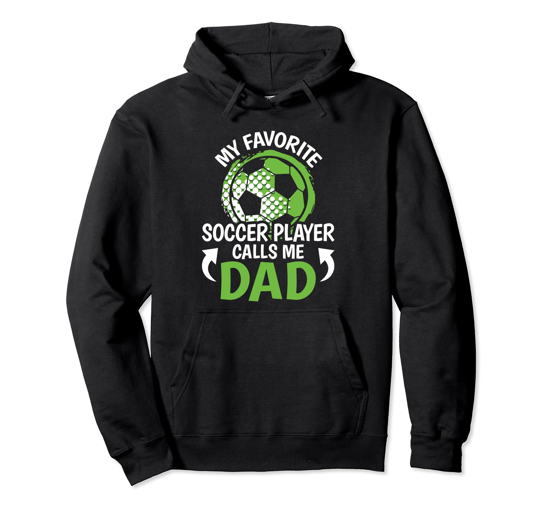 My Favorite Soccer Player Calls Me Dad Hoodie - Unique Graphic Unisex - T-Shirt, Sweatshirt, Hoodie