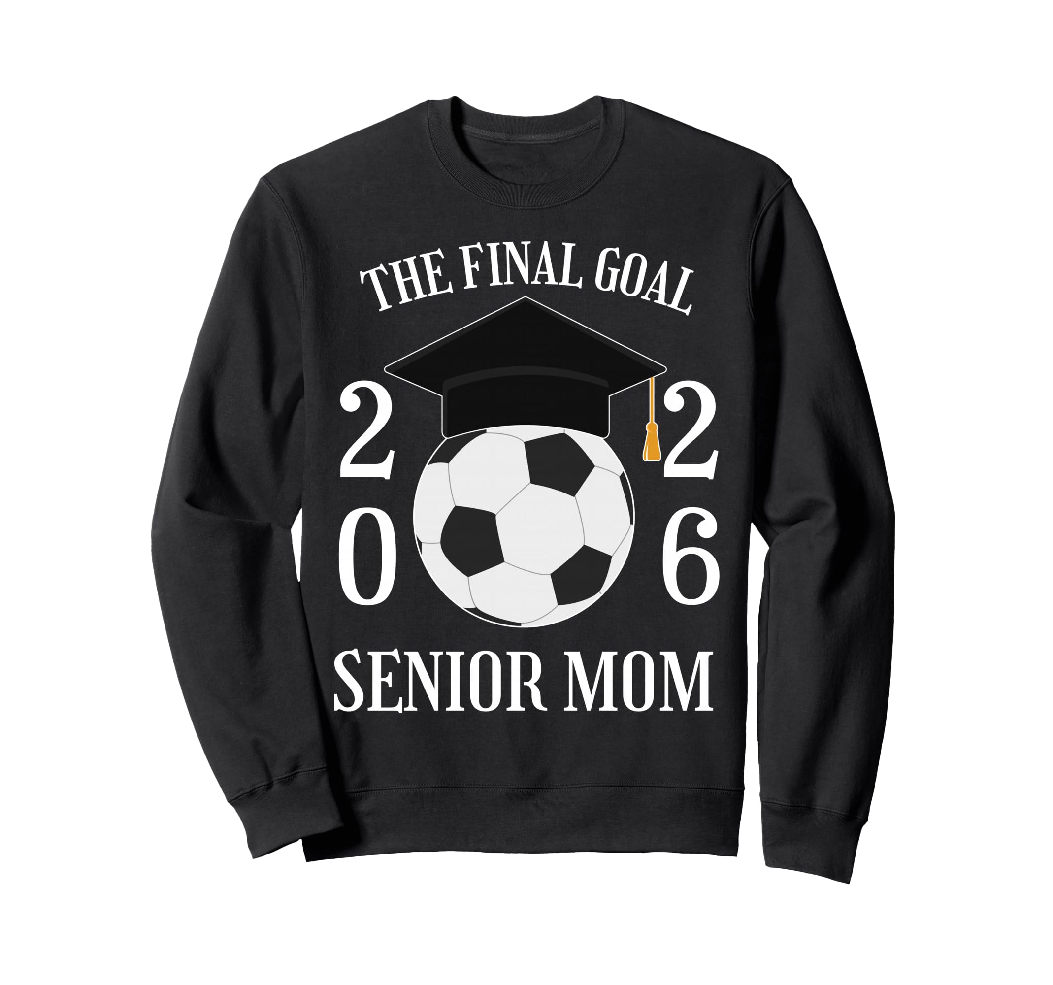 Final Goal Senior Soccer Mom Sweatshirt - Fun Novelty Design Men Women - T-Shirt, Sweatshirt, Hoodie