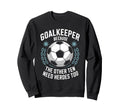 Soccer Goalkeeper Because Other Ten Sweatshirt - Aesthetic Graphic Unisex - T-Shirt, Sweatshirt, Hoodie