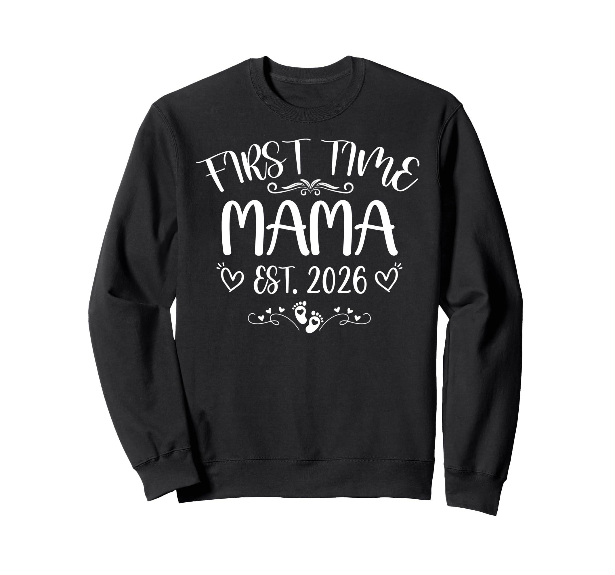 First Time Mama Est 2026 Soon To Be Sweatshirt - Trendy Graphic Men Women - T-Shirt, Sweatshirt, Hoodie