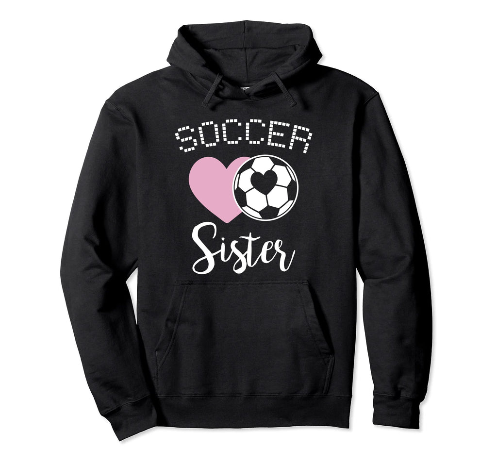 Soccer Sister Love Heart Sibling Family Hoodie - Streetwear Style Men Women - T-Shirt, Sweatshirt, Hoodie