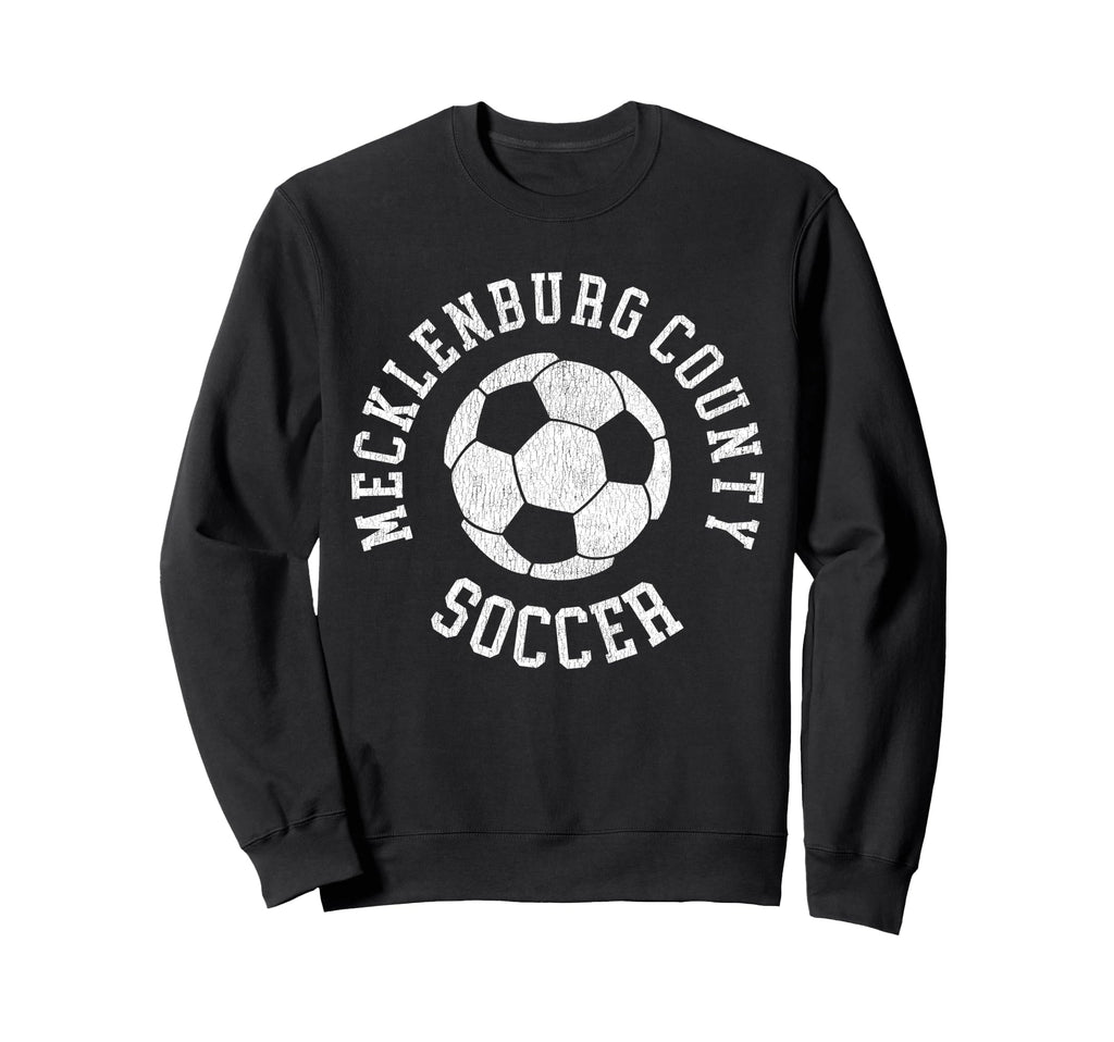 Mecklenburg County Soccer Distressed 90S Sweatshirt - Unique Graphic Unisex - T-Shirt, Sweatshirt, Hoodie