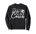 Dibs Coach Funny Soccer Coachs Wife Sweatshirt - Trendy Graphic Unisex - T-Shirt, Sweatshirt, Hoodie
