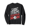 Keep Calm Im Keeper Mom Soccer Player Sweatshirt - Novelty Apparel Unisex - T-Shirt, Sweatshirt, Hoodie